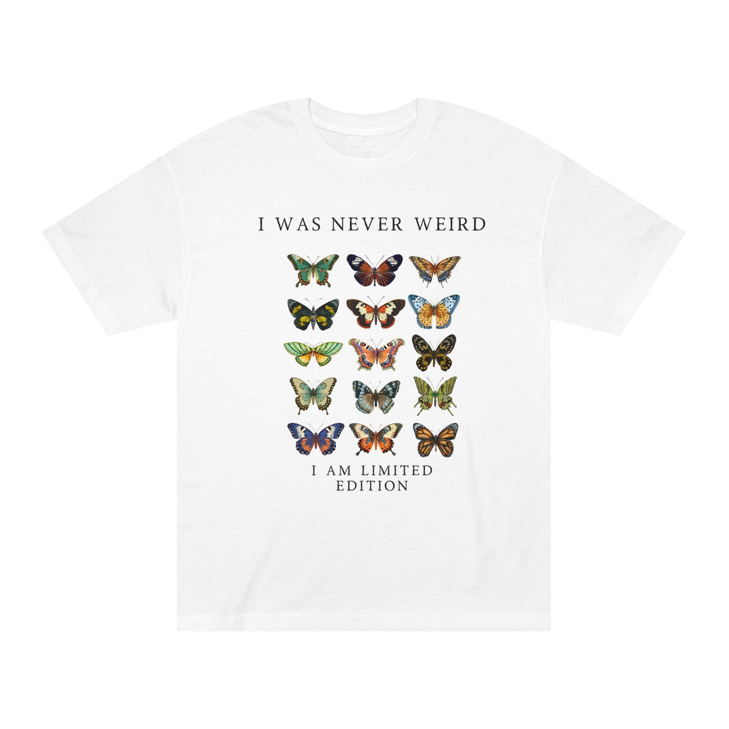 I Was Never Weird Unisex Classic Tee, Butterfly Graphic Tee, Quirky T-Shirt, Unique Gift, Casual Wear, Fun Apparel